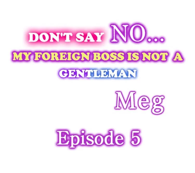Don't Say No... My Foreign Boss is Not A Gentleman Chapter 5 page 1