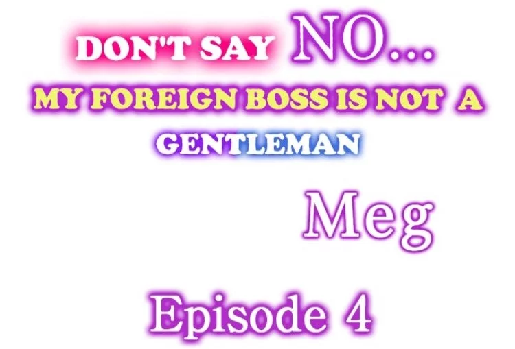 Don't Say No... My Foreign Boss is Not A Gentleman Chapter 4 page 1