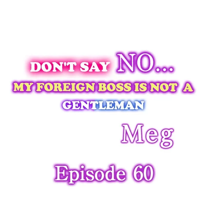 Don't Say No... My Foreign Boss is Not A Gentleman Chapter 60 page 1