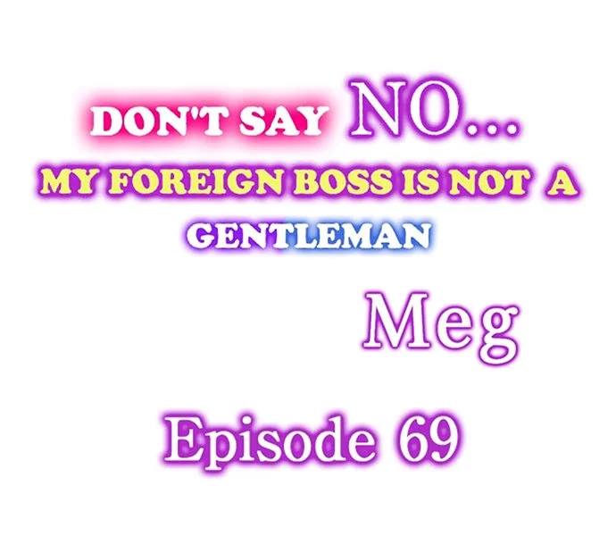 Don't Say No... My Foreign Boss is Not A Gentleman Chapter 69 page 1