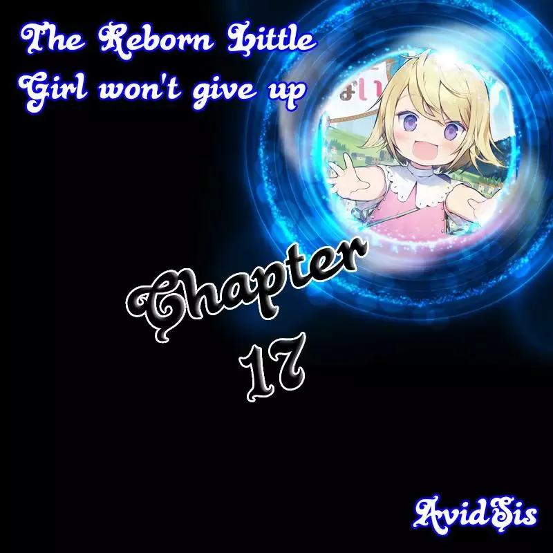 The Reborn Little Girl Won’t Give Up Chapter 17 page 1