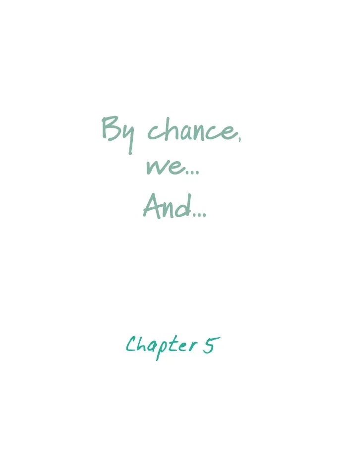 By Chance, We... and... (Best Challenge version) Chapter 5 page 7