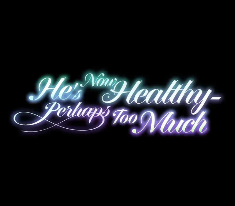 He’s Now Healthy-Perhaps Too Much Chapter 50 page 8