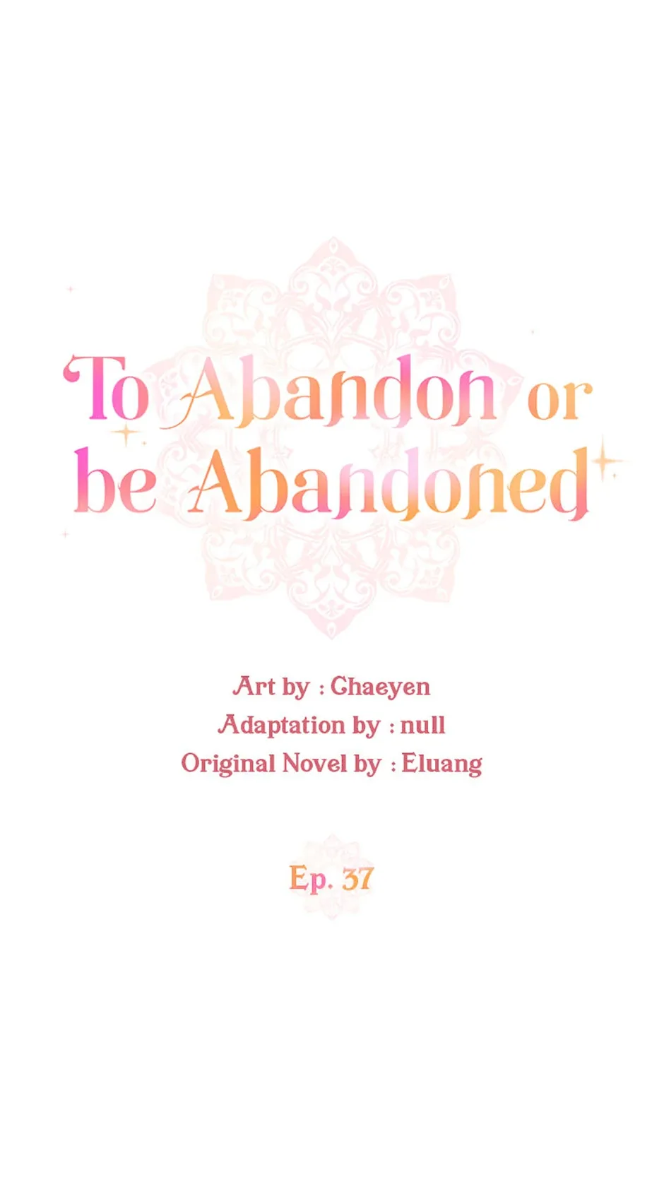 I’d Rather Abandon You Than Be Abandoned Chapter 37 page 19