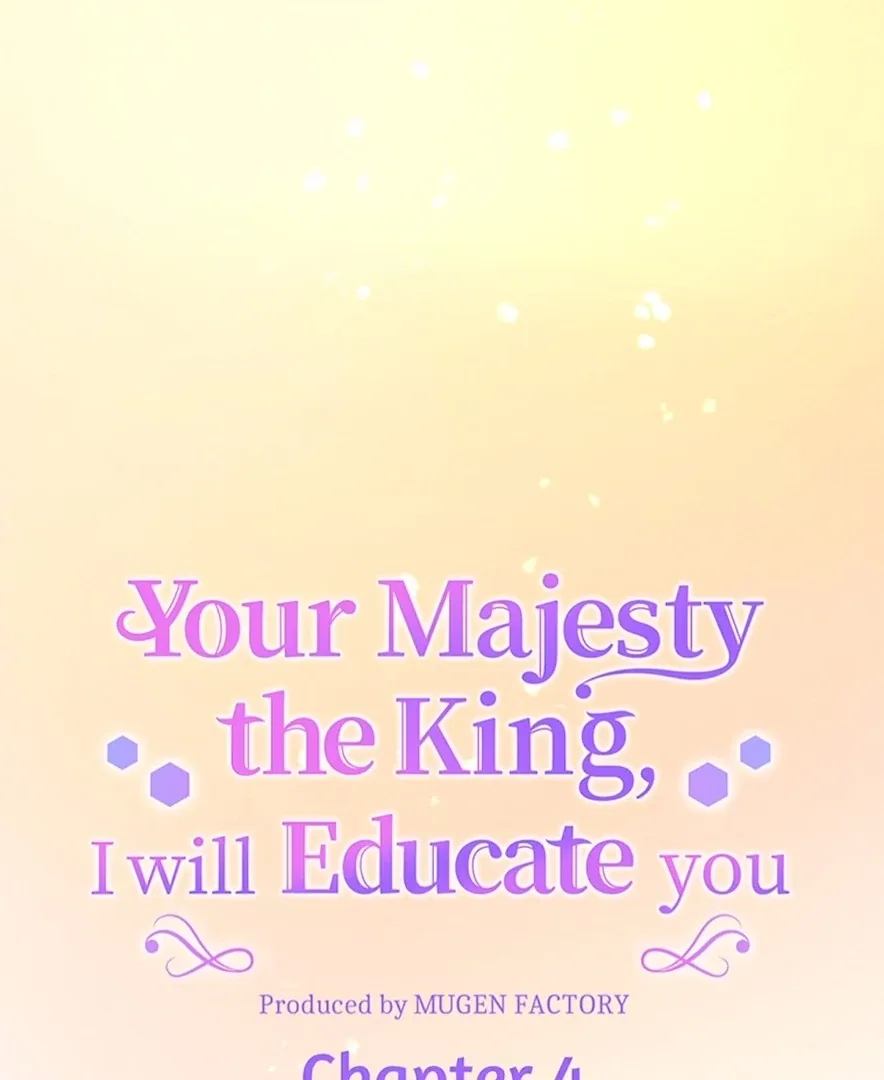 Your Majesty the King, I Will Educate You Chapter 4 page 4