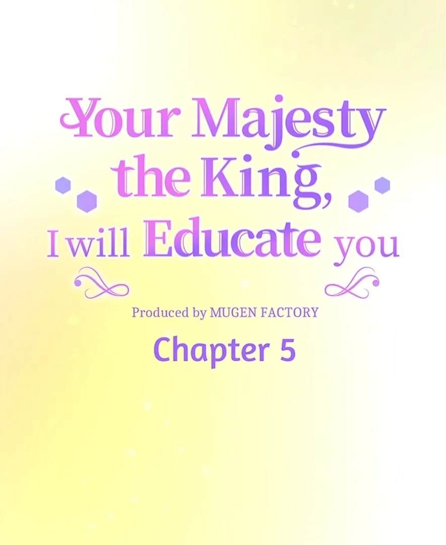 Your Majesty the King, I Will Educate You Chapter 5 page 4