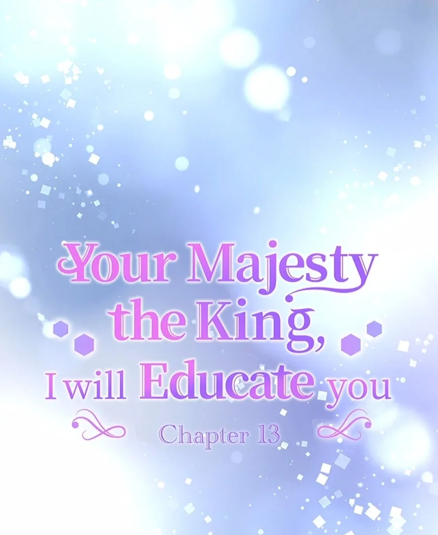 Your Majesty the King, I Will Educate You Chapter 13 page 10