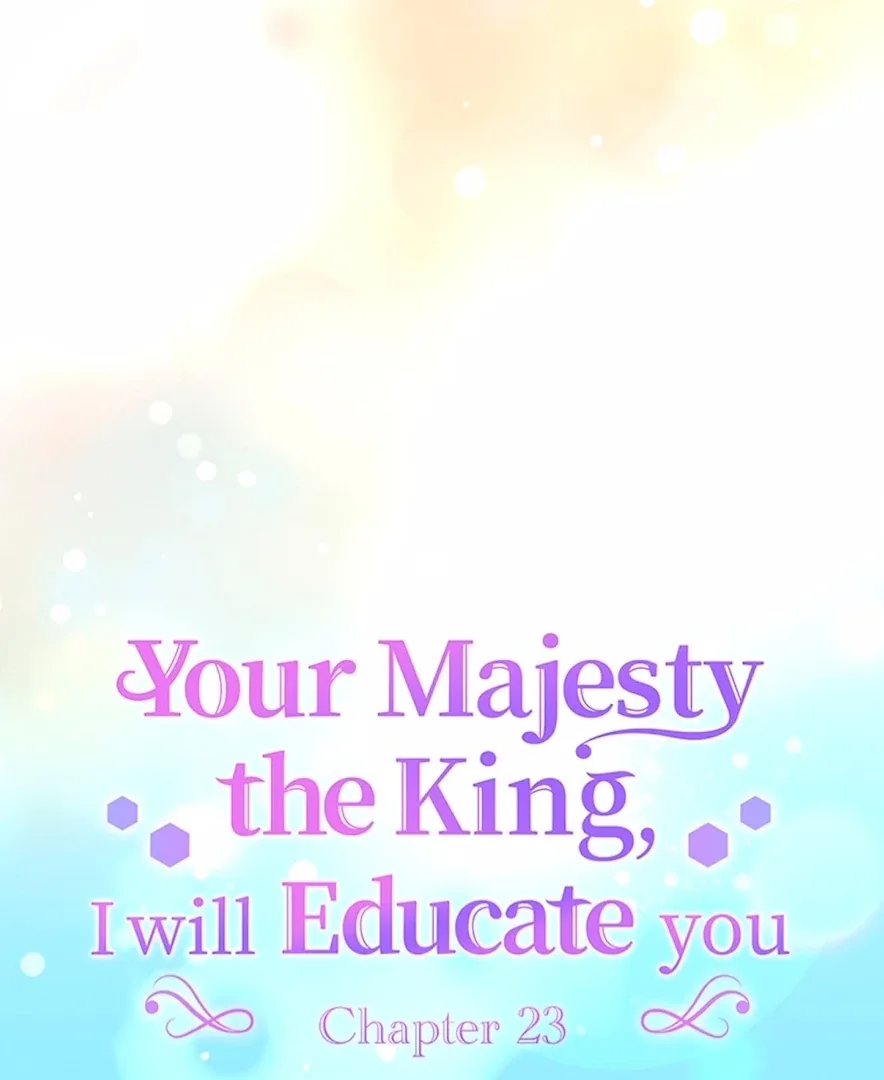 Your Majesty the King, I Will Educate You Chapter 23 page 7