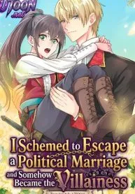 I Schemed to Escape a Political Marriage and Somehow Became the Villainess cover